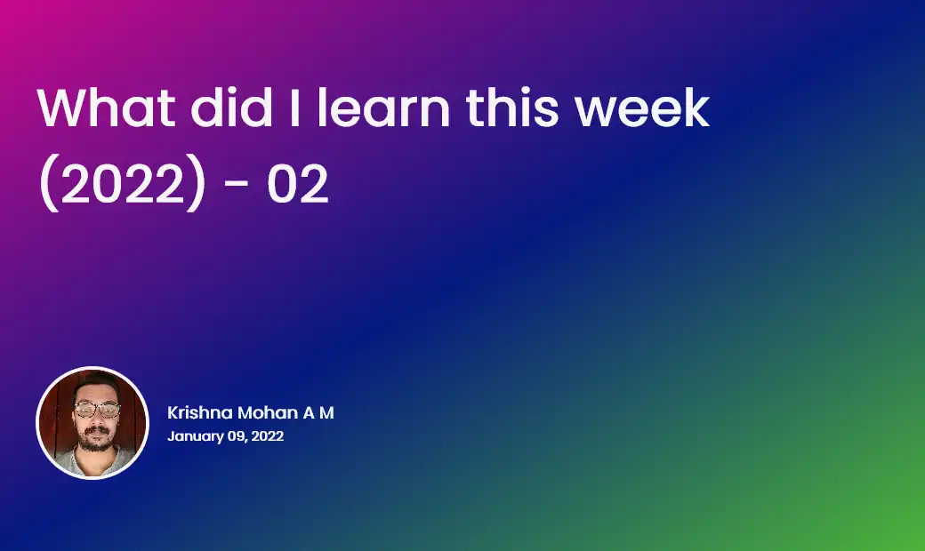 What did I learn this week (2022) - 02